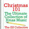 The Elf Collective - Christmas 101 - the Ultimate Collection of Xmas Music